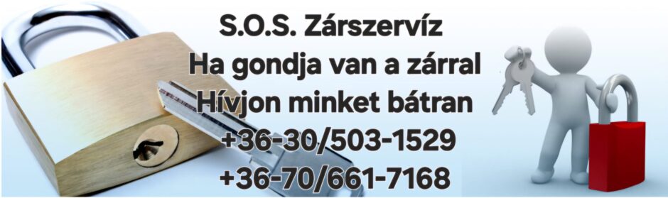 S.o.S.Zármentők +36-70/661-7168, +36-30/503-1529